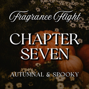 CHAPTER SEVEN: Autumnal & Spooky Fragrance Flight