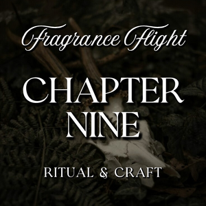 CHAPTER NINE: Ritual & Craft Fragrance Flight
