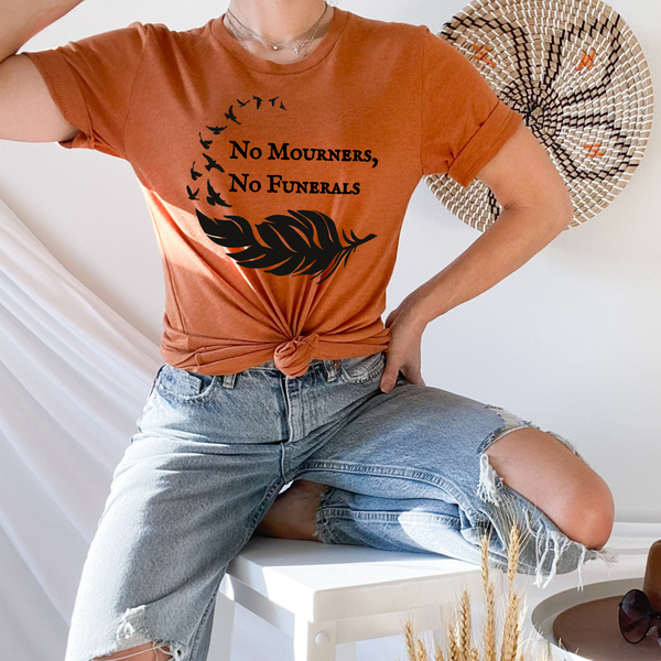 "No Mourners, No Funerals" Six of Crows T-Shirt