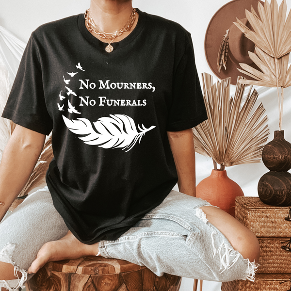 "No Mourners, No Funerals" Six of Crows T-Shirt